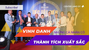 Tiệc Tất Niên Center Land 2022 - Vinh Danh Những Cá Nhân Có Nhiều Thành Tính Xuất Sắc Trong Năm 2022