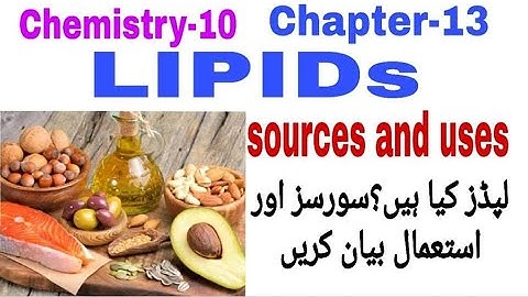 Lipids and its Sources and uses-Chemistry-10,Chapter-13 by M.Saleem