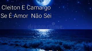 Cleiton E Camargo  Se  Amor No Sei montagemlineanonima