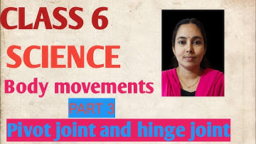 Class 6/ Science/ chapter 8/ Body movements/ part 3/ pivot joint and hinge joint/ cbse