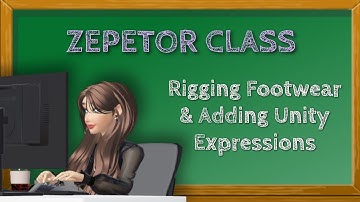 [ZEPETOR CLASS] Rigging Footwear & Adding Unity Expressions
