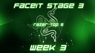 Razer Top 5 | WEEK 3 (FACEIT League Stage 3)