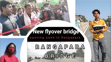RANGAPARA BRIDGE OPENING by CM from Assam