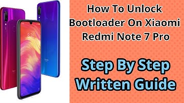 How To Unlock Bootloader On Xiaomi Redmi Note 7 Pro