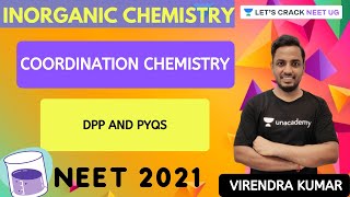 L13: Coordination Chemistry - DPP and PYQS | NEET 2021 | NEET Chemistry | Virendra Kumar