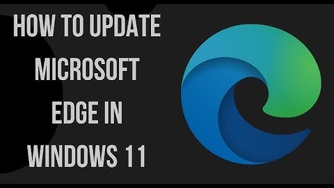 How to Update Microsoft Edge | Microsoft Edge Latest Version | update edge browser windows 10 , 11