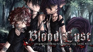 Blood Lust | Original Polyamorous/Gay Gacha Movie/GCM
