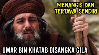 Sayyidina Umar Menangis Dan Tertawa Sendiri Sdanai Dianggap Gila