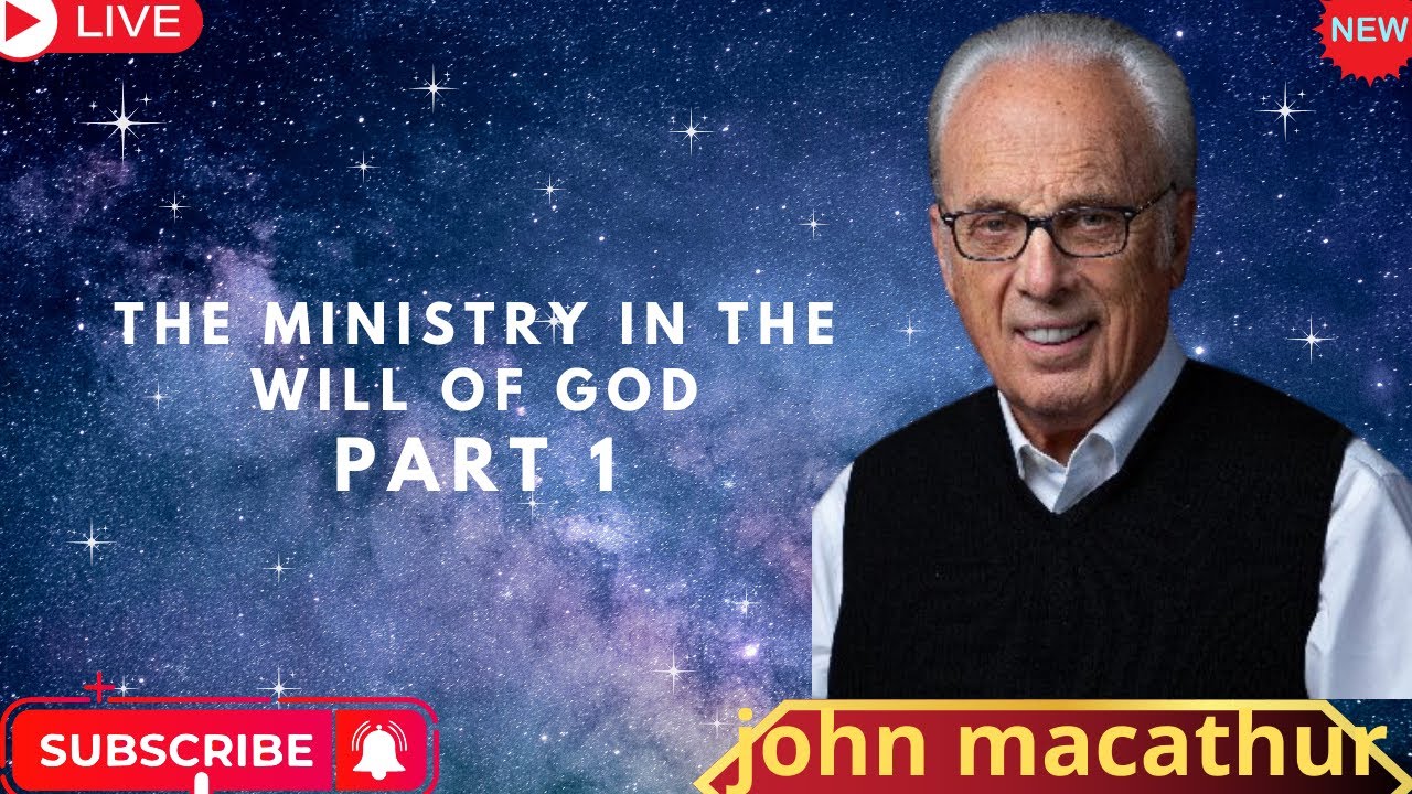 The Ministry in the Will of God, Part 1 John Macarthur - YouTube