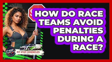 How Do Race Teams Avoid Penalties During A Race? - Pit Stop Chronicles
