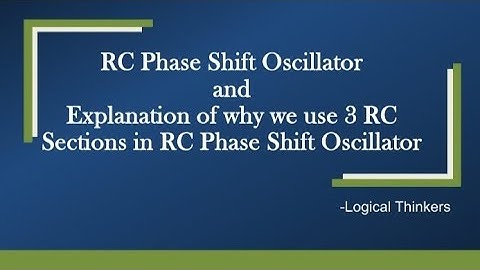 RC Phase Shift Oscillator || Explanation of Why we use 3 RC Sections in RC Phase Shift Oscillator