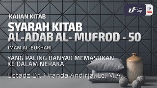 Kitab Al-Adab Al-Mufrod #50: Yang Paling Banyak Memasukan Manusia Ke Dalam Neraka - Ust Dr. Firanda