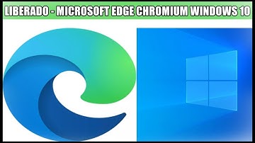 Microsoft Liberou Atualização Para o Novo Navegador Microsoft EDGE Chromium [Atualize Já]