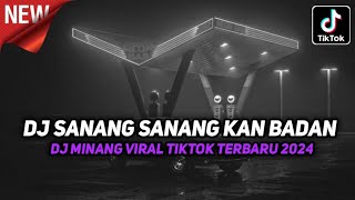 DJ SANANG SANANG KAN BADAN SANANGKAN PIKIRAN -DJ MINANG UDA KA ADIAK PAKAI LAMO VIRAL TIKTOK