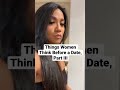 Things Women Think Before a Date, Part III