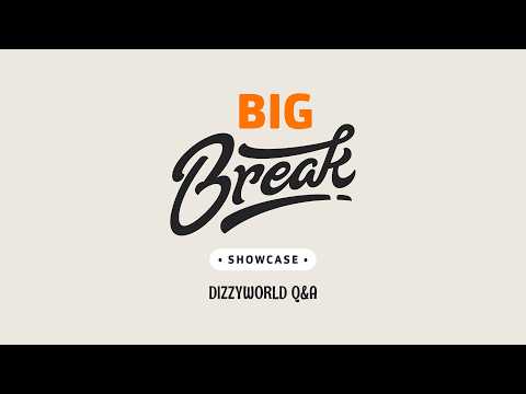 The Big Break Showcase | Dizzyworld Q&A section