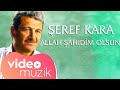 Şeref Kara - Allah Şahidim Olsun