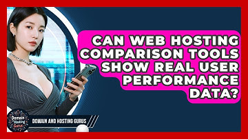 Can Web Hosting Comparison Tools Show Real User Performance Data? - Domain And Hosting Gurus