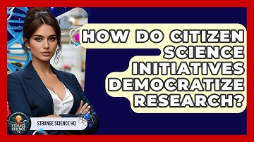 How Do Citizen Science Initiatives Democratize Research? - Strange Science HQ