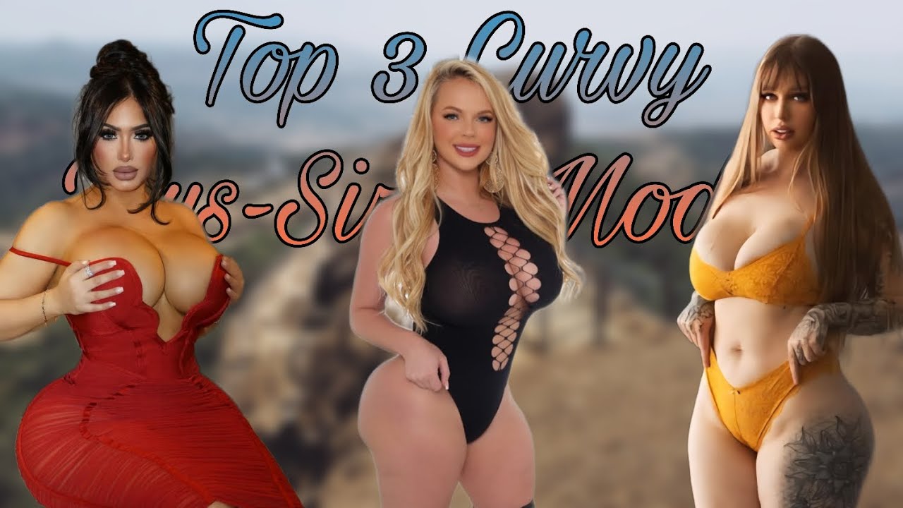 Top 3 Curvy Model Making Waves on Instagram | Plus-Size Fashion Influencers & OnlyFans Content 