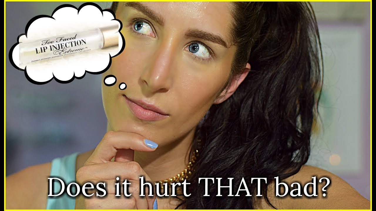 TOO FACED **EXTREME** LIP INJECTION...Does it hurt THAT bad??? YouTube