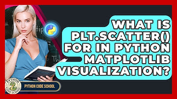 What Is Plt.scatter() For In Python Matplotlib Visualization? - Python Code School