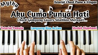 Chord Piano Aku Cuma Punya Hati Mytha