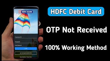 hdfc debit card otp not received | hdfc debit card otp not coming