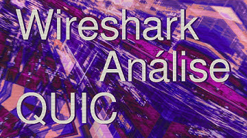HTTP3 QUIC Análise de Tráfego Wireshark - Forense