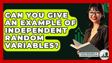 Can You Give An Example Of Independent Random Variables? - The Friendly Statistician