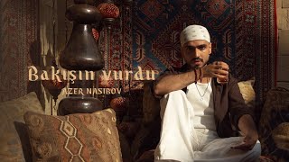 Azer Nasibov - Bakışın Vurdu 
