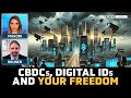 Drive for Digital IDs and CBDCs: Quest for Dystopian Control – Seamus Bruner