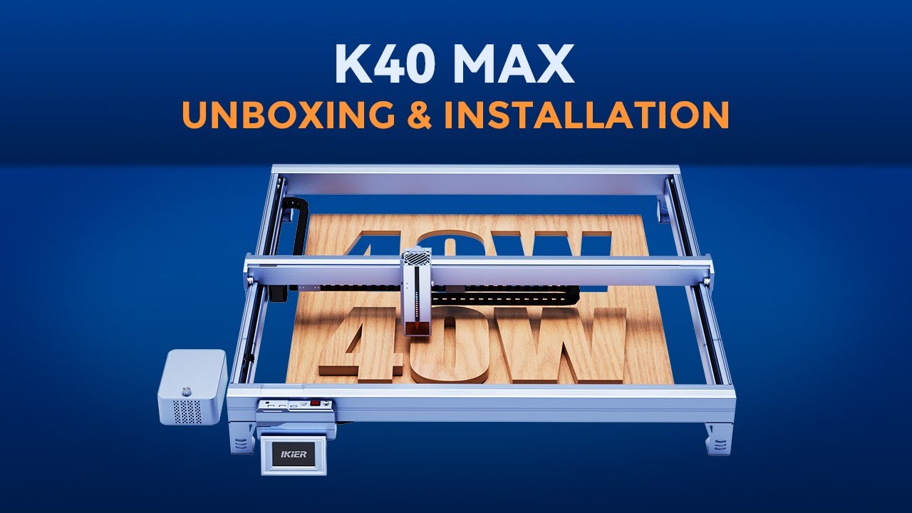 Unboxing & Setup Guide | iKier K40 Max Laser Engraver