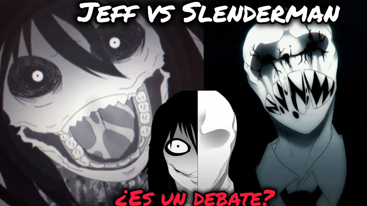 SLENDERMAN VS JEFF|¿es un debate?|