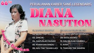 PERJALANAN KARIER SANG LEGENDARIS 66TH DIANA NASUTION - Jangan Biarkan, Benci Tapi Rindu, Dingin