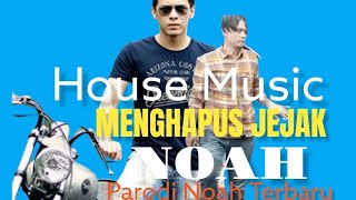 Menghapus Jejakmu NOAH ( House music ) #parodinoah