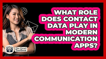 What Role Does Contact Data Play In Modern Communication Apps? - TheEmailToolbox.com