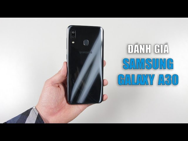 Đánh giá Samsung Galaxy A30 sau 1 ngày trải nghiệm: Màn hình đẹp, pin tốt, hiệu năng được cải thiện