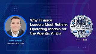 Why Finance Leaders Must Rethink Operating Models for the Agentic AI Era | Emagia Podcast
