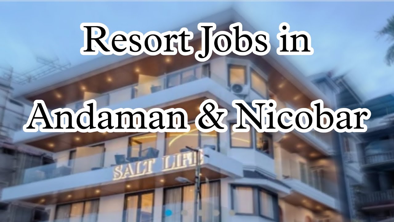 Urgent Hotel Jobs in Andaman & Nicobar Islands | Apply Now