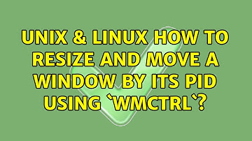 Unix & Linux: How to resize and move a window by its PID using `wmctrl`?