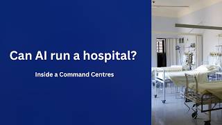 Can AI Run a Hospital: Inside a Command Center I command center I smart hospital I