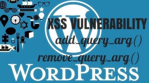 How to solve the XSS Vulnerability with add_query_arg() and remove_query_arg() on WordPress?