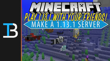 How To Start A Minecraft 1.13.1 Server (Make A Minecraft Server in 1.13.1 & Play w/ Your Friends!)