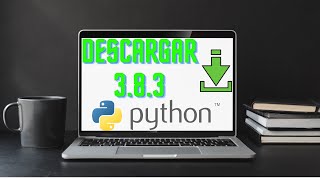 COMO DESCARGAR E INSTALAR PYTHON 3.8.3
