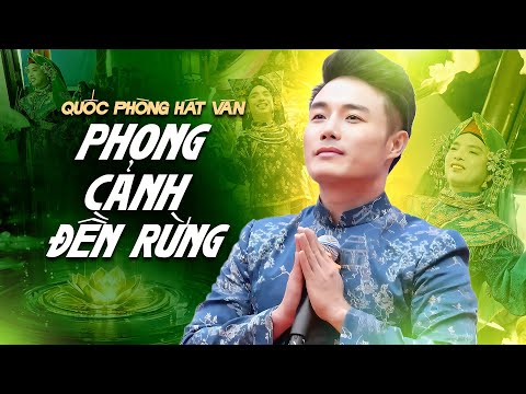 Quốc Phòng Hát Văn Mới Nhất 2025 | Phong Cảnh Đền Rừng - Bài hát văn cực hay về Đền Rừng Long Biên