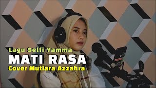 LAGU DANGDUT MATI RASA || SELFI YAMMA || COVER MUTIARA AZZAHRA