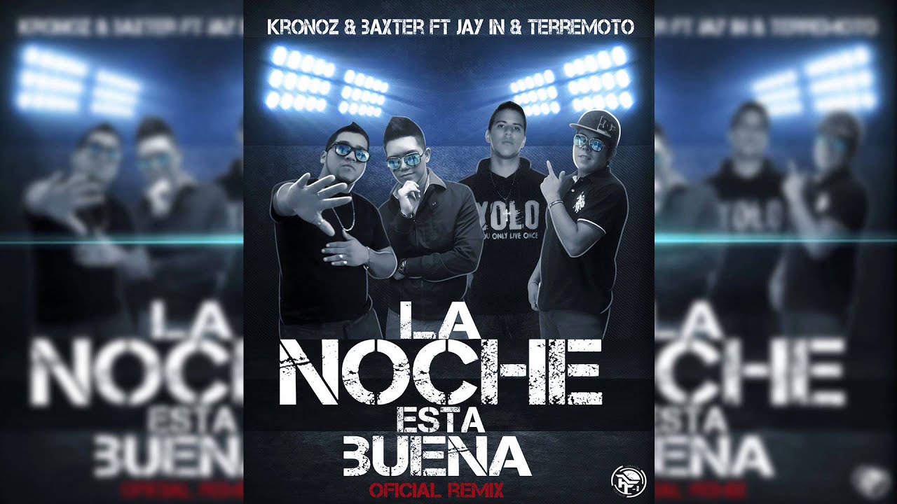 Kronoz & Baxter Ft Jay In & Terremoto La Noche Esta Buena (Oficial Remix) YouTube