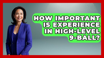 How Important Is Experience In High-level 9-ball? - Billiards Hustlers