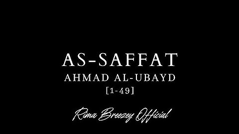 EMOTIONAL!! - AS-SAFFAT (V. 1-49) - أحمد العبيد - سورة الصافات